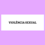 [Infográfico] Violência Sexual