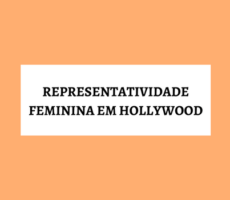 [Infográfico] Representatividade Feminina em Hollywood